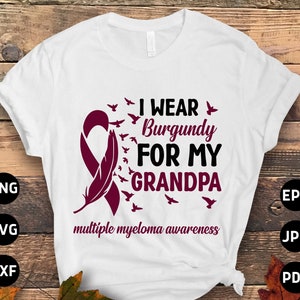 Multiple Myeloma Awareness Svg Png, I Wear Burgundy for My Grandpa Svg, Burgundy Ribbon Svg, Multiple Myeloma Cancer Svg Sublimation