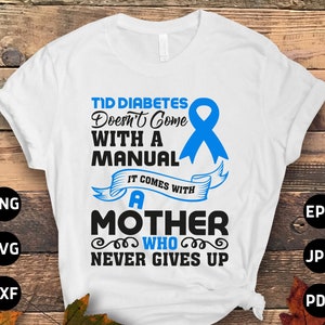 Diabetes Awareness Svg Png, T1D Diabetes Doesn&#39;t Come With a Manual It Comes With A MOTHER Who Never Gives Up Svg, Blue Ribbon Awareness Svg