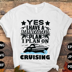 Retirement Cruising Svg Png, Yes I Have a Retirement Plan I Plan On Cruising Svg, Funny Retirement Gifts, Retired Svg Cricut Sublimation