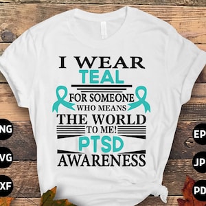 PTSD Awareness Svg Png, I Wear Teal for Someone Who Means the World to Me Svg, Teal Ribbon Post-traumatic Stress Disorder Cricut Sublimation