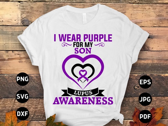 I Wear Purple For My Son - Lupus Awareness Shirt I Wear Purple For My Son - Lupus Awareness Shirt