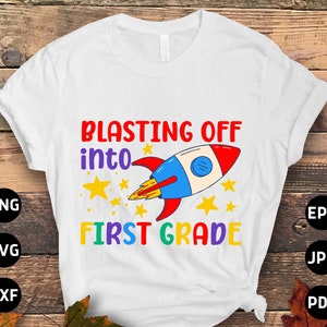 Blasting Off Into 1st Grade Svg Png, 1st Grade Back to School Svg Download, First Grade 1st Day of School Svg File Cricut Sublimation Design