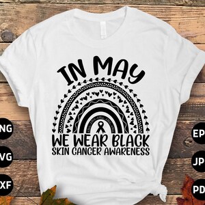 Skin Cancer Awareness Svg Png, In May We Wear Black Skin Cancer Rainbow Svg, Black Ribbon Svg, Melanoma Cancer Support Cricut Sublimation