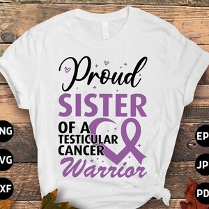 Testicular Cancer Awareness Svg Png, Proud Sister of a Testicular Cancer Warrior Svg, Orchid Ribbon Svg, Orchiectomy Svg Sublimation Design