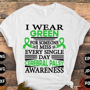 Cerebral Palsy Awareness Svg Png, I Wear Green for Someone I Miss Every Single Day Svg, Green Ribbon Svg Cricut Cut File Sublimation Designs