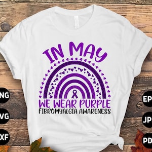 Fibromyalgia Awareness Svg Png, In May We Wear Purple Fibromyalgia Rainbow Svg, Purple Ribbon Fibro Support Cricut File Sublimation Design