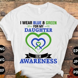 I Wear Blue & Green for My Daughter Svg, Idiopathic Intracranial Hypertension Svg, Pseudotumor Cerebri Awareness Cricut Sublimation Design