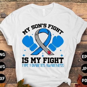 Diabetes Awareness Svg Png, My Son&#39;s Fight is My Fight Type 1 Diabetes Svg, Type 1 Diabetes T1D Awareness Svg Cricut Sublimation Design