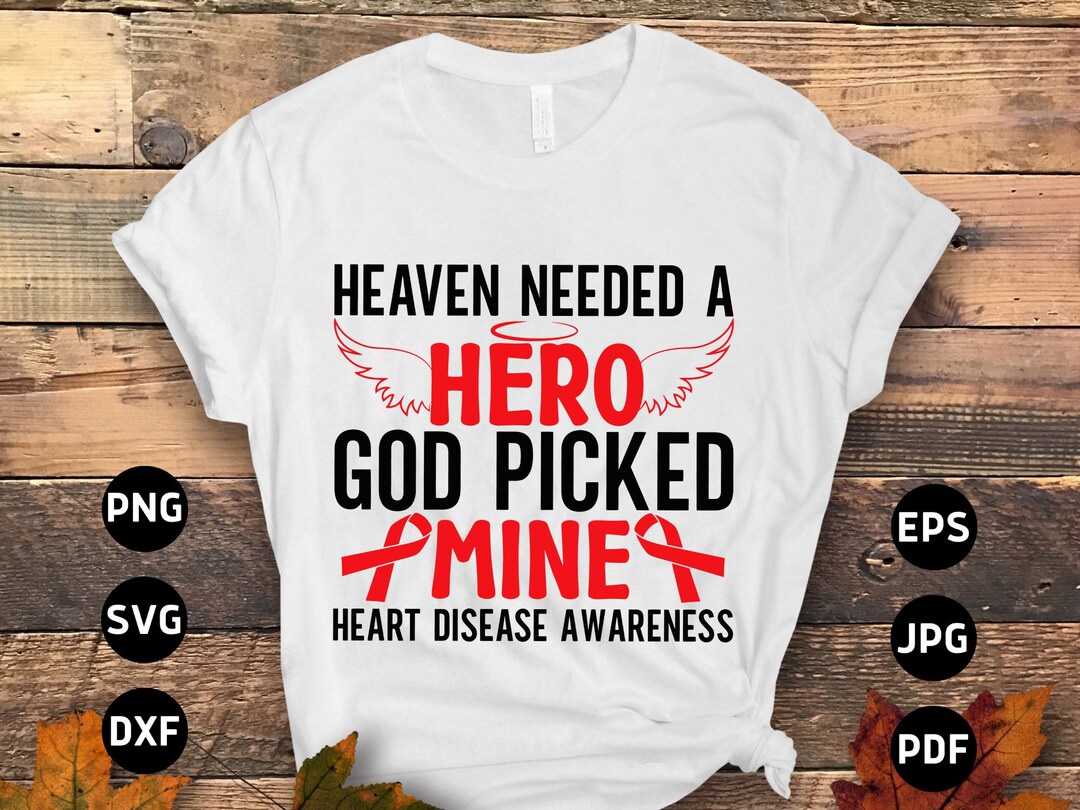 Heart Disease Awareness Svg Png, Heaven Needed a Hearo God Picked Mine ...