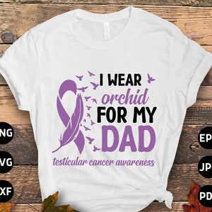Testicular Cancer Awareness Svg Png, I Wear Orchid for My Dad Svg, Orchid Ribbon Svg, Radical Inguinal Orchiectomy Cricut Sublimation Design