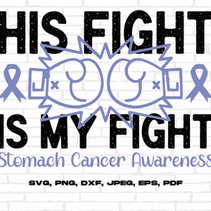 Stomach Cancer Awareness Svg Png, His Fight Is My Fight Svg, Periwinkle Ribbon Svg, Stomach Cancer Support Svg Cricut Sublimation Design