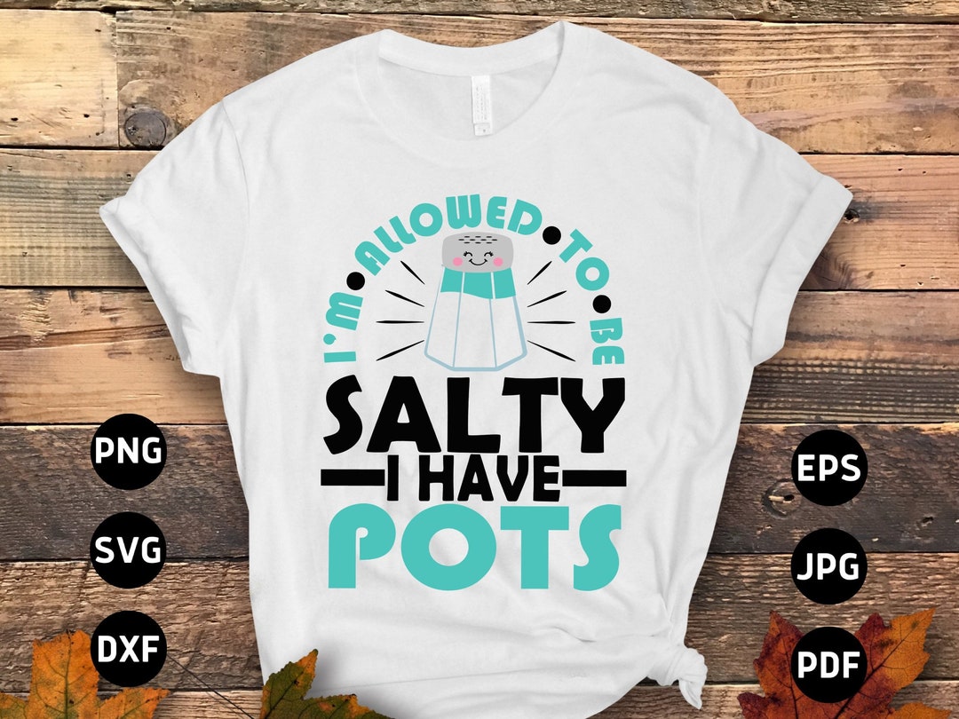 POTS Awareness Svg Png, I'm Allowed to Be Salty Svg, POTS Syndrome Svg