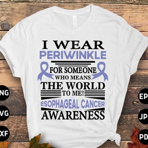 Esophageal Cancer Awareness Svg Png, I Wear Periwinkle for Someone Who Means the World to Me Svg, Periwinkle Ribbon Svg Cricut File Design