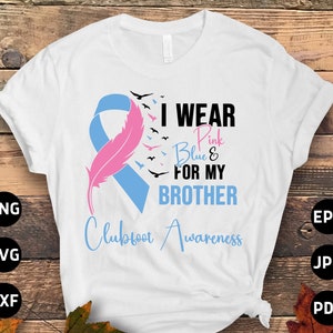 Clubfoot Awareness Svg Png, I Wear Pink & Blue for My Brother Svg, Pink and Blue Ribbon Svg Cricut Sublimation Designs