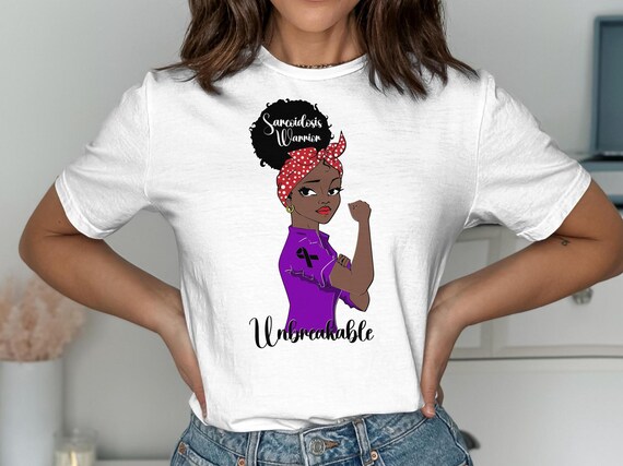 Black Girl Unbreakable Sarcoidosis Warrior T Shirt Black Girl Unbreakable Sarcoidosis Warrior T Shirt