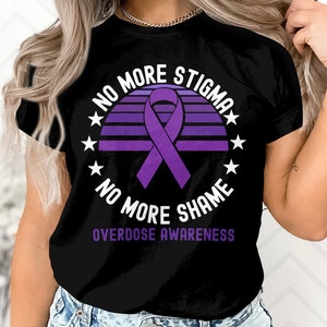 Overdose Awareness Shirt, No More Stigma No More Shame tshirt, Overdose T-shirt, Overdose Shirt