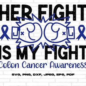 Colon Cancer Awareness Svg Png, Her Fight Is My Fight Svg, Blue Ribbon Svg Cricut Sublimation Design