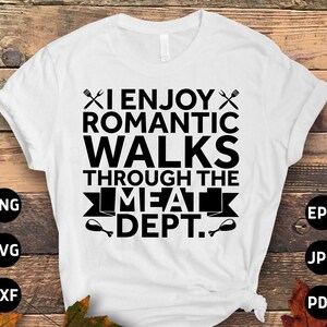 Grilling Svg Png, I Enjoy Romantic Walks Through the Meat Dept. Svg, Grilling Lovers Gift, Funny Apron BBQ Quote Svg File Cricut Sublimation