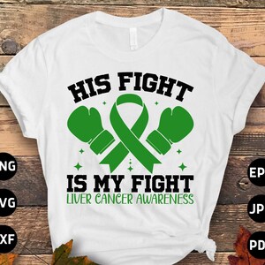 Liver Cancer Awareness Svg Png, His Fight is My Fight Svg, Emerald Green Ribbon Svg Cricut Sublimation Design