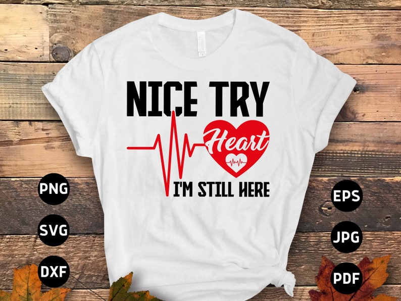 Trasplante de corazón svg png, cirugía de corazón abierto svg, buen intento corazón todavía estoy aquí svg, recuperación de sobreviviente de cirugía cardíaca sublimación cricut imagen 1