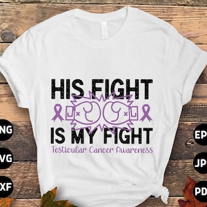 Testicular Cancer Awareness Svg Png, His Fight is My Fight Svg, Orchid Ribbon Svg, Radical Inguinal Orchiectomy Cricut Sublimation Design