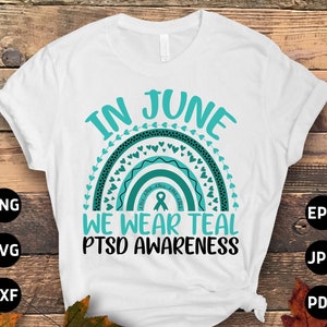 PTSD Awareness Svg Png, In June We Wear Teal PTSD Rainbow Svg, Teal Ribbon Post-traumatic Stress Disorder Svg Cricut File Sublimation Design