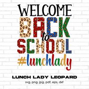 Lunch Lady Leopard Leopard SVG PNG, Welcome Back to school SVG, Lunch Lady Gifts, 1st day of School Svg Cut File Cricut Sublimation