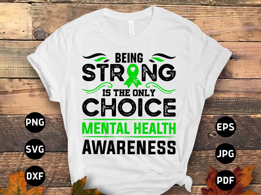 Mental Health Awareness Svg Png, Being Strong is the Only Choice Svg ...