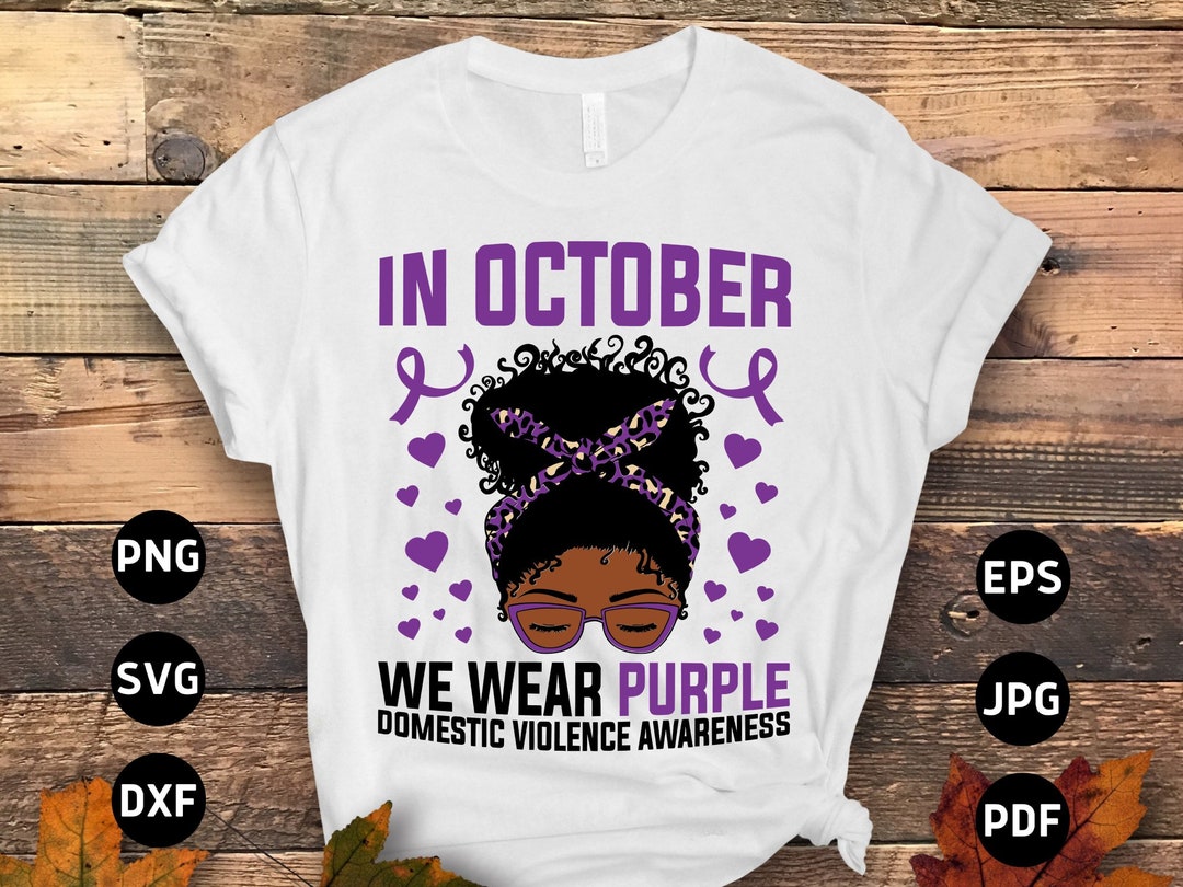 Domestic Violence Awareness Svg Png, in October We Wear Purple Domestic ...