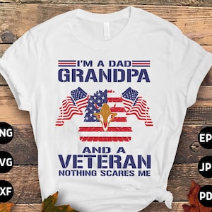 Veterans Day Svg Png, I&#39;m a Dad Grandpa and a Veteran Nothing Scares Me Svg Cricut Sublimation Design