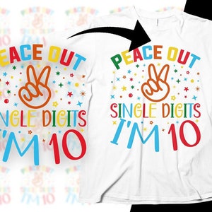 10o cumpleaños svg, paz fuera de un solo dígito soy 10 svg, regalos divertidos del décimo cumpleaños, cumpleaños de diez años svg cortar archivo cricut sublimación
