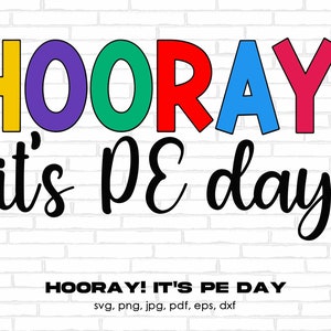 Hooray! It&#39;s Pe Day SVG PNG, Pe Teacher Gifts, Physical Education Teacher Svg, 1st day of School Staff Svg Cut File Cricut Sublimation