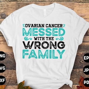 Ovarian Cancer Awareness Svg Png, Ovarian Cancer Messed With The Wrong Family Svg, Teal Ribbon Svg Cricut File Sublimation Design