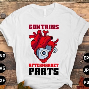 Open Heart Surgery Svg Png, Contains Aftermarket Parts Svg, Heart Surgery Survivor Recovery Cricut Sublimation