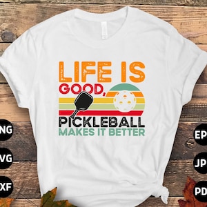 Pickleball Svg Png, Life is Good Pickleball Makes It Better Svg, Pickleball Lovers Svg Cut File Cricut Sublimation Design
