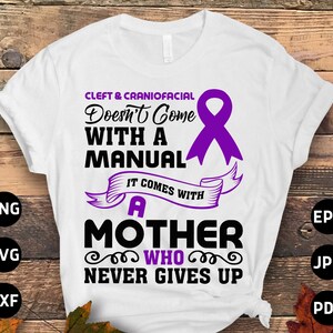 Cleft Craniofacial Awareness Svg, Cleft & Craniofacial Doesn&#39;t Come With a Manual It Comes With A Mother Who Never Gives Up Cleft Palate