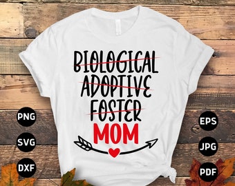 Mom Foster Care Svg Png, Biological Adoptive Foster Mom Svg, Adoption Day Svg, Gotcha Day Png Svg Cricut Cut File Sublimation
