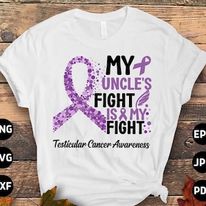 Testicular Cancer Awareness Svg Png, My Uncle&#39;s Fight is My Fight Svg, Orchid Ribbon Svg, Radical Inguinal Orchiectomy Cricut Sublimation