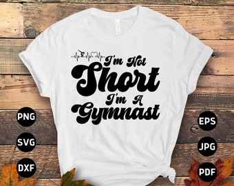 Funny Gymnastics Svg Png, I'm Not Short I'm a Gymnast Svg, Funny Gymnast Lovers Gifts Svg Cut File Cricut Sublimation Design