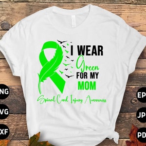 Spinal Cord Injury Awareness Svg Png, I Wear Green for my Mom Svg, Green Ribbon Svg Cricut Sublimation Designs