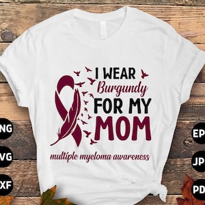 Multiple Myeloma Awareness Svg Png, I Wear Burgundy for My Mom Svg, Burgundy Ribbon Svg, Multiple Myeloma Cancer Svg Sublimation