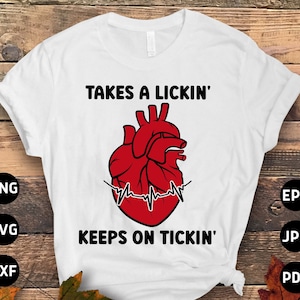 Open Heart Surgery Svg Png, Takes A Lickin&#39; Keeps On Tickin&#39; Svg, Heart Surgery Survivor Recovery Cricut Sublimation