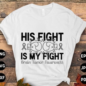 Brain Tumor Awareness Svg Png, His Fight is My Fight Svg, Grey Ribbon Brain Cancer Svg Cricut File Sublimation Design
