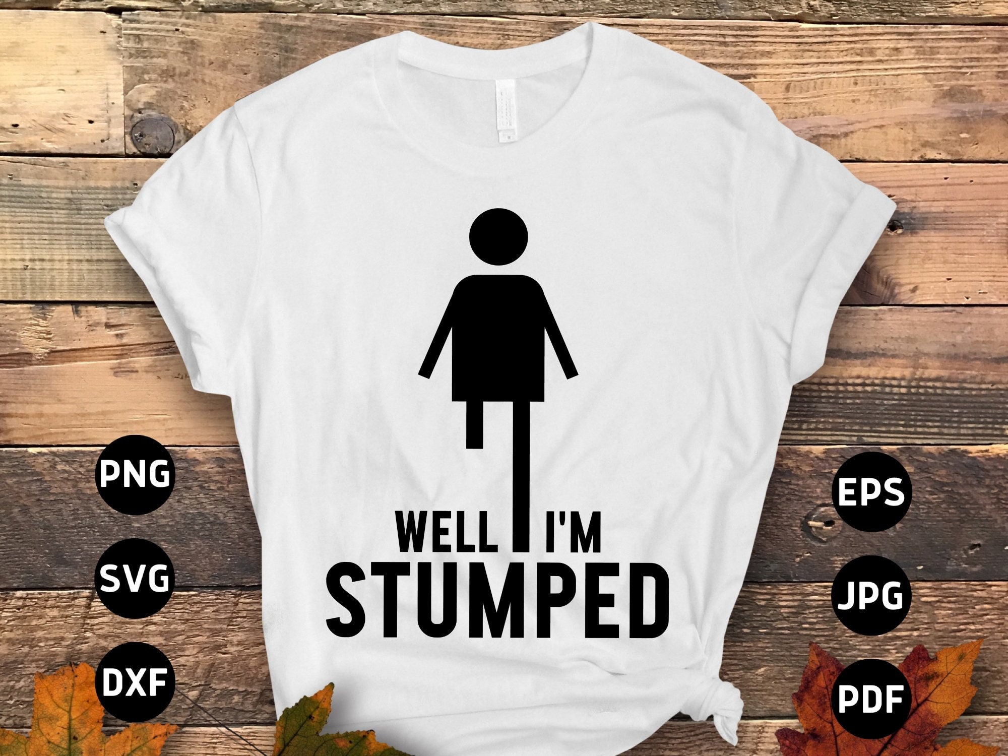 Leg Amputee Svg Png, Funny Well I'm Stumped Svg, Amputee Gift, Amputation Svg Cricut Sublimation Design