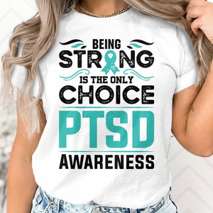 PTSD Awareness Svg Png, Being Strong is the Only Choice Svg, Teal Ribbon Post-traumatic Stress Disorder Svg Cricut File Sublimation Design
