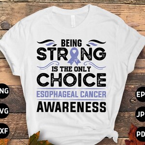 Esophageal Cancer Awareness Svg Png, Being Strong is the Only Choice Svg, Periwinkle Ribbon Svg Cricut Cut File Sublimation Design