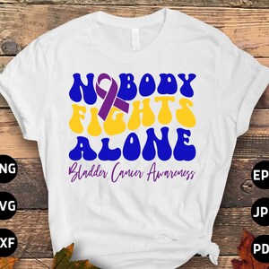 Bladder Cancer Nobody Fights Alone Svg, Bladder Cancer Awareness Svg Png, Bladder Cancer Ribbon Support Svg Cricut File Sublimation Design