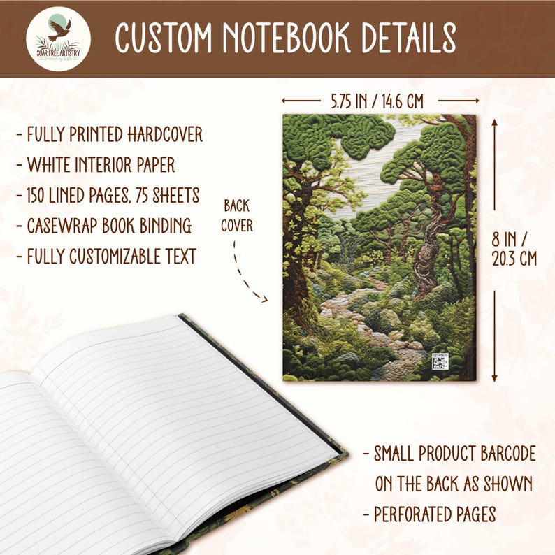 These personalized rustic forest green nature journals are sized: 5.75 IN x 8 in, 14.6 x 20.3 cm. They have a beautiful full color, printed matte finish hardcover, white, lined interior paper, 150 pages, 75 sheets, casewrap book binding, 100 percent customizable text, and perforated pages.