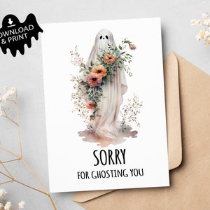 Digital Card, Instant Download, Sorry for Ghosting You, Apology Card, print at home,  sorry card, flowers, peonies, funny, spooky cute