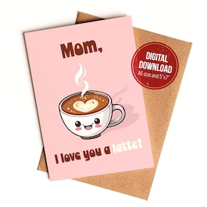 Muttertags Karte - I Love You a Latte - Lustiges Kaffee Mama Geschenk - Niedliche Wortspiel Karte zum Muttertag oder Mamas Geburtstag - Digitaler Download